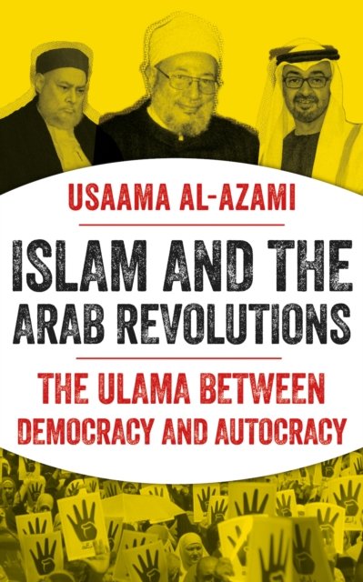 Cover for Usaama Al-azami · Islam and the Arab Revolutions: The Ulama Between Democracy and Autocracy (Paperback Book) (2022)