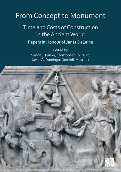 Cover for From Concept to Monument: Time and Costs of Construction in the Ancient World: Papers in Honour of Janet Delaine (Paperback Book) (2023)