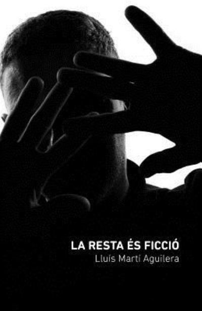 Cover for Lluis Marti Aguilera · La resta es ficcio (Pocketbok) (2018)