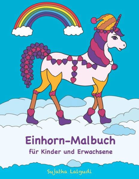 Einhorn-Malbuch Fur Kinder Und Erwachsene - Sujatha Lalgudi - Bücher - Independently Published - 9781795576222 - 31. Januar 2019