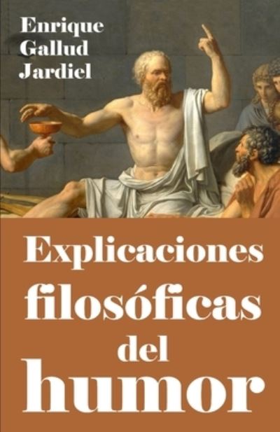 Cover for Enrique Gallud Jardiel · Explicaciones filosoficas del humor (Paperback Book) (2019)