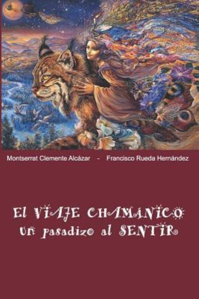 Cover for Montserrat Clemente Alcazar · El Viaje Chamanico, un pasadizo al SENTIR (Paperback Book) (2019)