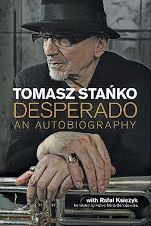 Desperado: An Autobiography - Popular Music History - Tomasz Stanko - Livros - Equinox Publishing Ltd - 9781800502222 - 29 de julho de 2022