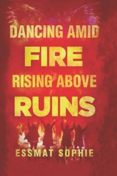 Cover for Essmat Sophie · Dancing Amid Fire, Rising Above Ruins - Fiction (Paperback Book) (2023)