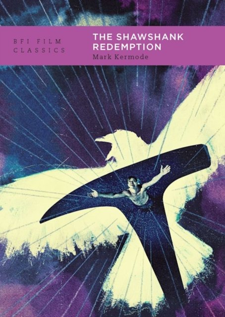 The Shawshank Redemption - BFI Film Classics - Kermode, Mark (writer and broadcaster, Hampshire, UK) - Libros - Bloomsbury Publishing PLC - 9781839027222 - 5 de septiembre de 2024