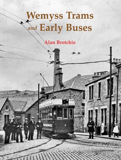 Cover for Alan Brotchie · Wemyss Trams and Early Buses (Paperback Book) (2022)