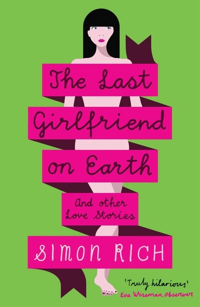 Cover for Simon Rich · The Last Girlfriend on Earth (Paperback Bog) [Main edition] (2013)