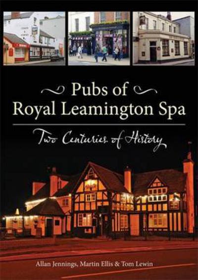 Cover for Allan Jennings · Pubs of Royal Leamington Spa - Two Centuries of History (Paperback Book) (2014)