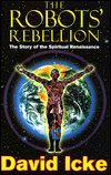 Cover for David Icke · The Robots' Rebellion: The Story of the Spiritual Renaissance (Paperback Bog) (1994)