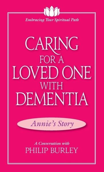 Cover for Philip Burley · Caring for a Loved One with Dementia (Taschenbuch) (2013)