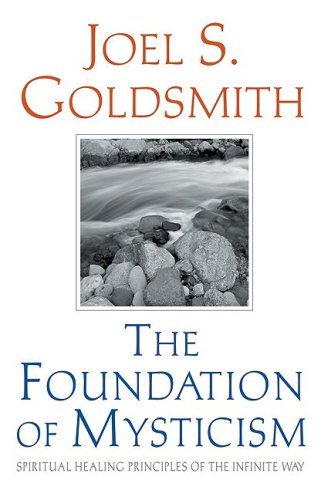 Cover for Joel S. Goldsmith · The Foundation of Mysticism: Spiritual Healing Principles of the Infinite Way (Taschenbuch) (2018)