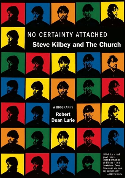 No Certainty Attached: Steve Kilbey and The Church - Robert Lurie - Książki - Puncture Publications - 9781891241222 - 15 czerwca 2009