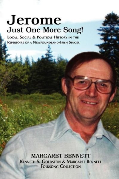 Cover for Margaret Bennett · Jerome: Just One More Song! Local, Social &amp; Political History in the Repertoire of a Newfoundland-irish Singer (Paperback Book) (2012)