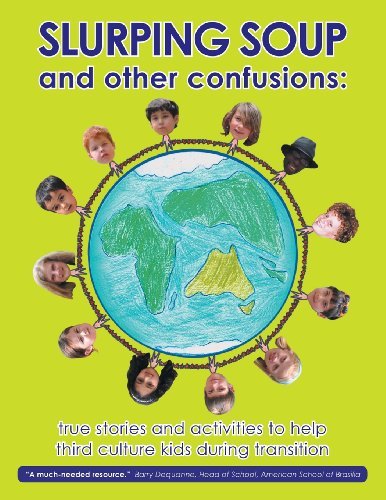 Cover for Maryam Afnan Ahmad · Slurping Soup and Other Confusions: True Stories and Activities to Help Third Culture Kids During Transition (Pocketbok) [2nd edition] (2013)