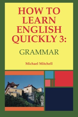 Cover for Michael Mitchell · How to Learn English Quickly 3: Grammar: Intergrating Vocabulary and Discussion - How to Learn English Quickly (Paperback Book) (2013)