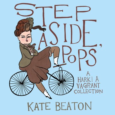 Cover for Kate Beaton · Step Aside, Pops: A Hark! A Vagrant Collection (Taschenbuch) (2015)