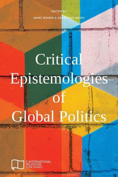 Cover for Critical Epistemologies of Global Politics - E-IR Edited Collections (Paperback Book) (2017)