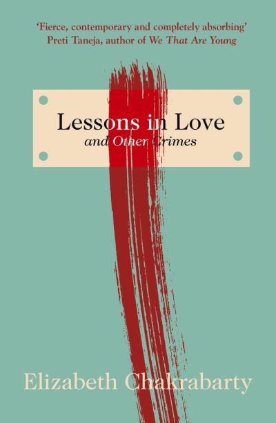 Cover for Chakrabarty, Elizabeth (Author) · Lessons in Love and Other Crimes (Paperback Book) (2021)