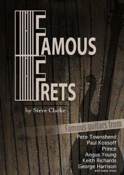 Famous Frets - Steve Clarke - Books - Wymer Publishing - 9781912782222 - September 6, 2019