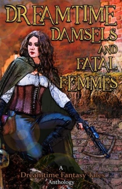 Cover for Nils Visser · Dreamtime Damsels &amp; Fatal Femmes : A Dreamtime Fantasy Tales Anthology (Paperback Book) (2019)