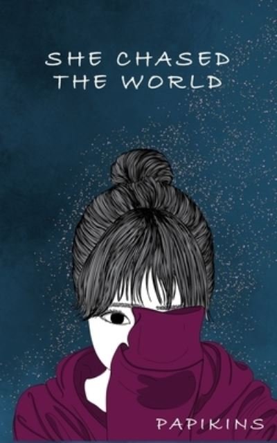 Cover for Papikins Poetry · She Chased The World (Paperback Book) (2021)