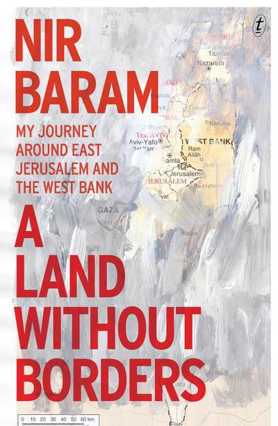 Cover for Nir Baram · A Land Without Borders: My Journey Around East Jerusalem and the West Bank (Paperback Book) (2017)