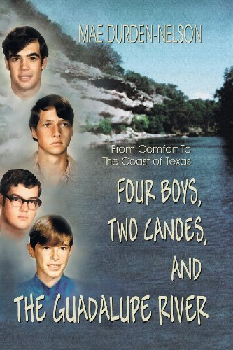 Cover for Mae Durden-nelson · Four Boys, Two Canoes, and the Guadalupe River (Paperback Book) [1st edition] (2007)