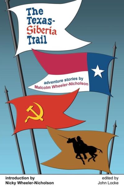 The Texas-siberia Trail - Malcolm Wheeler-nicholson - Books - Off-Trail Publications - 9781935031222 - January 22, 2014