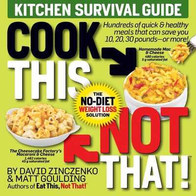 Cook This, Not That! Kitchen Survival Guide: The No-Diet Weight Loss Solution - David Zinczenko - Książki - Galvanized Books - 9781940358222 - 7 lutego 2019