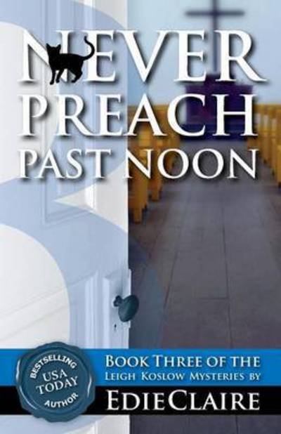 Cover for Edie Claire · Never Preach Past Noon - Leigh Koslow Mystery (Pocketbok) (2016)
