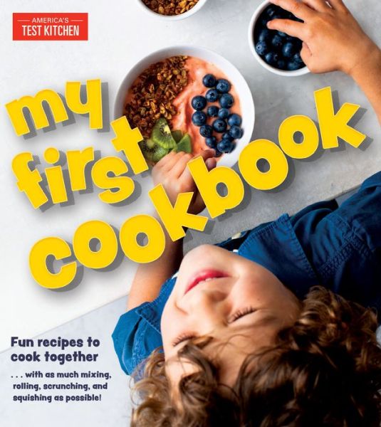 My First Cookbook - America's Test Kitchen - Książki - America's Test Kitchen - 9781948703222 - 3 marca 2020