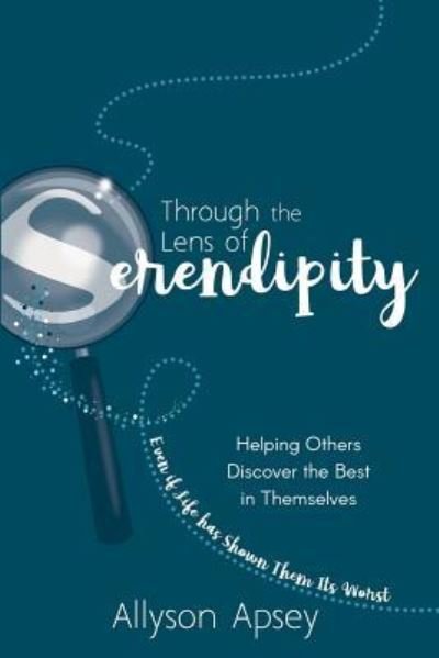 Cover for Allyson Apsey · Through the Lens of Serendipity (Paperback Book) (2019)