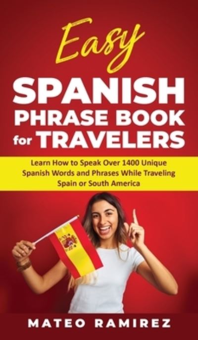 Cover for Mateo Ramirez · Easy Spanish Phrase Book for Travelers (Hardcover Book) (2020)