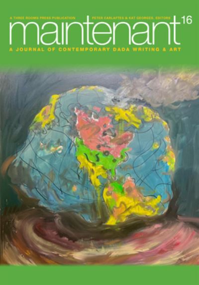 Maintenant 16: A Journal of Contemporary Dada Writing and Art - Peter Carlaftes - Książki - Three Rooms Press - 9781953103222 - 1 września 2022