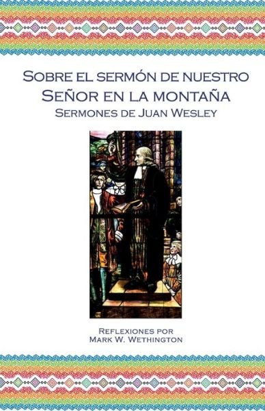 Sobre el Sermón de Nuestro Señor en la Montaña - John Wesley - Livros - Wesley Heritage Foundation, Inc., The - 9781955761222 - 15 de agosto de 2022