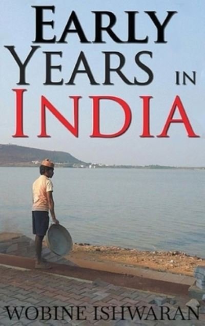 Early Years in India - Wobine Ishwaran - Books - Authors' Tranquility Press - 9781959453222 - September 22, 2022