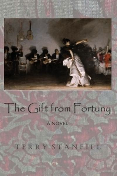 Cover for Terry Stanfill · The Gift From Fortuny (Paperback Book) (2021)