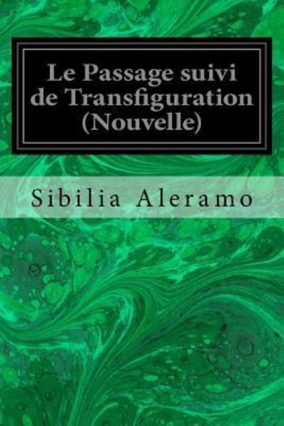 Cover for Sibilia Aleramo · Le Passage suivi de Transfiguration (Nouvelle) (Paperback Book) (2017)