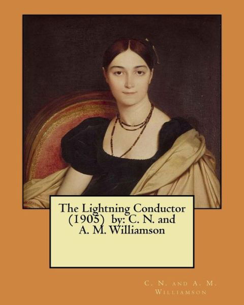 Cover for C N and a M Williamson · The Lightning Conductor (1905) by (Paperback Bog) (2017)