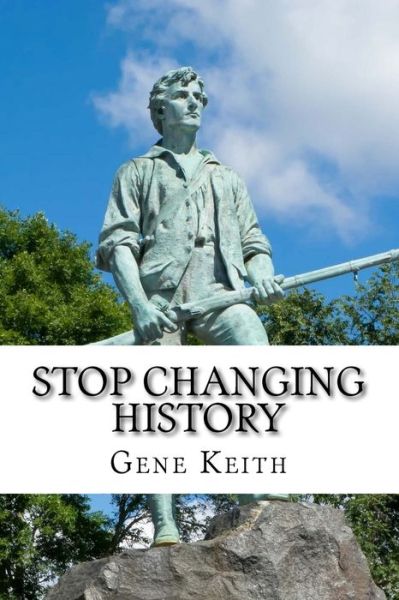 Cover for Gene Keith · Stop Changing History (Paperback Book) (2017)