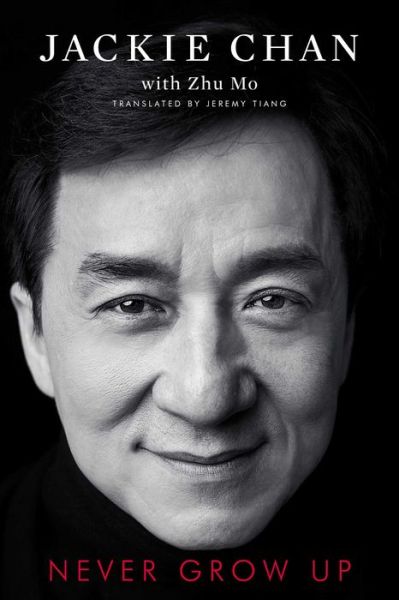 Never Grow Up - Jackie Chan - Books - Gallery Books - 9781982107222 - September 10, 2019