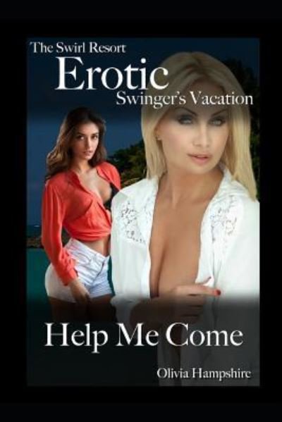 Cover for Olivia Hampshire · The Swirl Resort, Erotic Swinger's Vacation, Help Me Come (Paperback Bog) (2018)