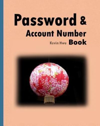 Pass word & Account Number Book - Kevin Hwu - Bücher - Createspace Independent Publishing Platf - 9781983803222 - 12. Januar 2018