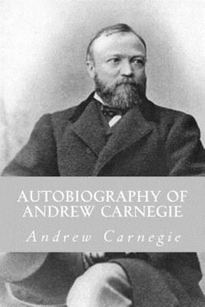 Cover for Andrew Carnegie · Autobiography of Andrew Carnegie (Taschenbuch) (2018)