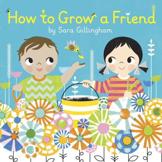 Cover for Sara Gillingham · How to Grow a Friend (Board book) (2019)