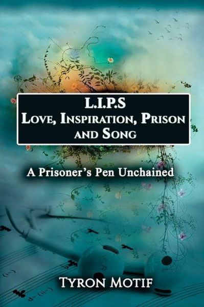 Cover for Tyron Motif · L.I.P.S. Love, Inspiration, Prison and Song : A Prisoner's Pen Unchained (Paperback Book) (2018)