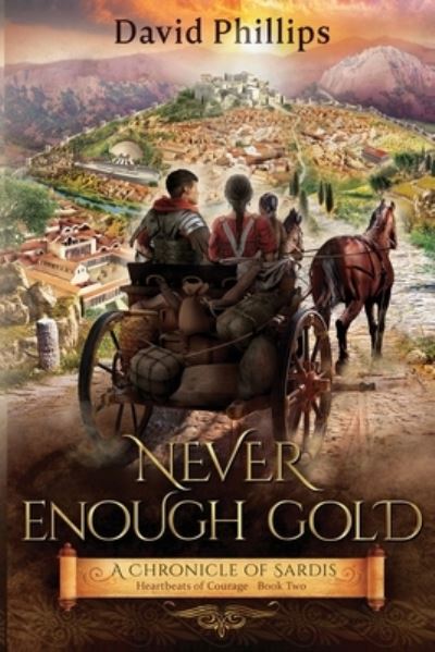 Cover for David Phillips · Never Enough Gold: A Chronicle of Sardis - Heartbeats of Courage (Pocketbok) (2020)