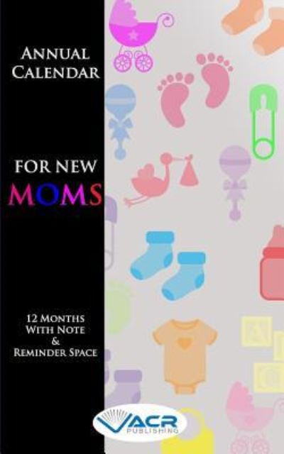 Cover for Acr Publishing · Annual Calendar for New Moms (Paperback Book) (2018)