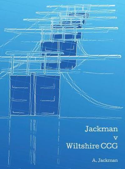 Cover for A Jackman · Jackman v Wiltshire CCG (Hardcover Book) (2018)