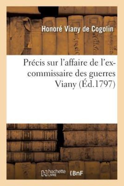 Cover for Honore Viany de Cogolin · Precis Sur l'Affaire de l'Ex-Commissaire Des Guerres Viany (Paperback Book) (2017)